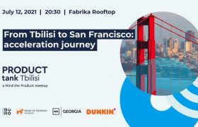 საქართველოს ბანკის მხარდაჭერით ProductTank-ის მორიგი შეხვედრა „From Tbilisi to San Francisco: Acceleration Journey“ გაიმართება